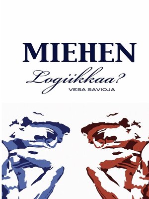 cover image of Miehen Logiikkaa?